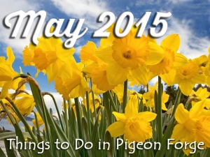 May 2015 Things to Do in Pigeon Forge
